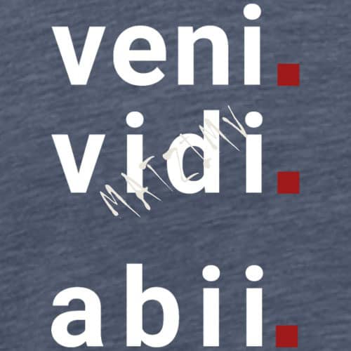 a grey shirt with white text veni vidi abii ich kam,ich sah, ich ging